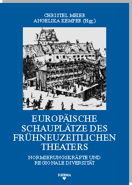 Umschlag SFB 496-34 - Meier/Kemper - Europäische Schauplätze des frühneuzeitlichen Theaters